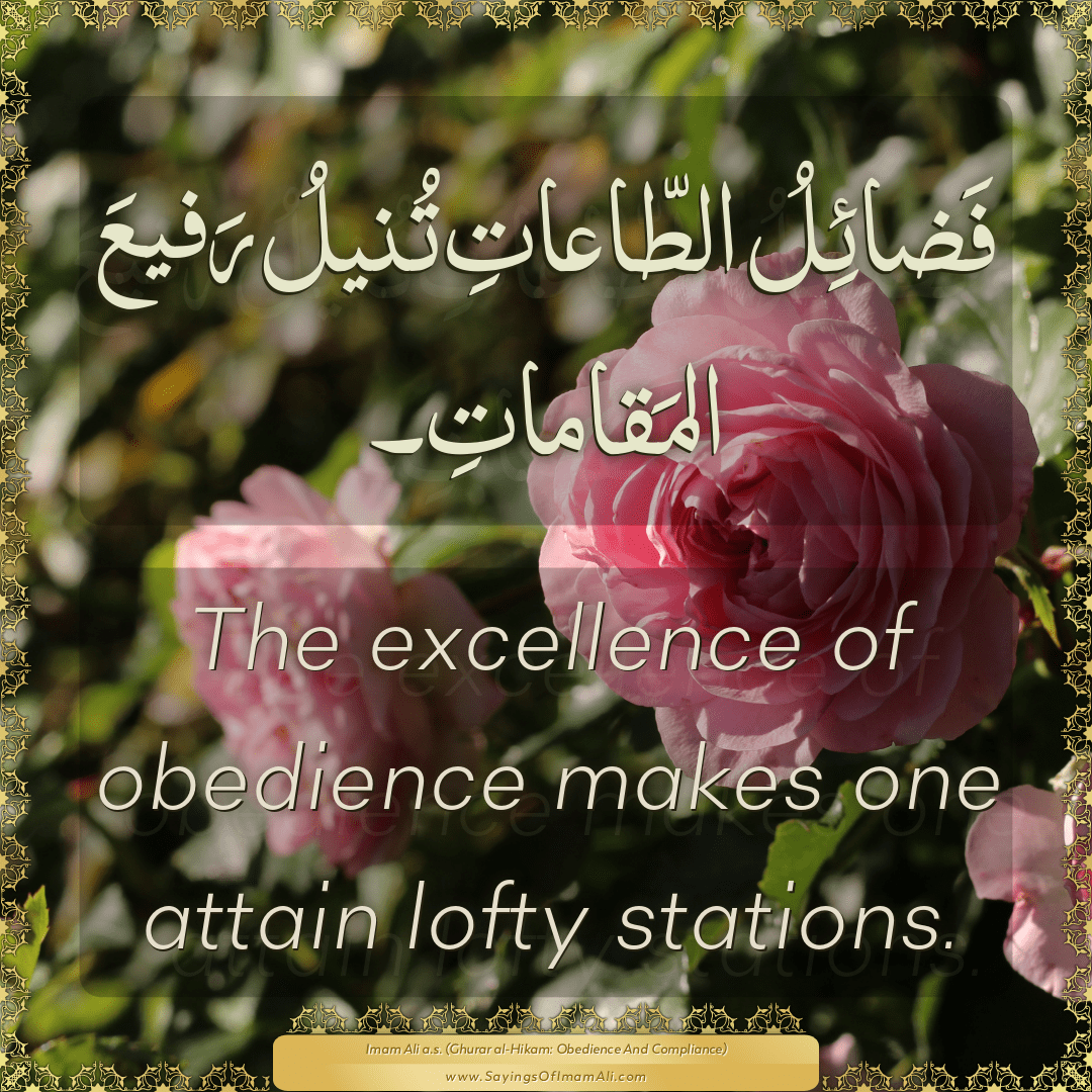 The excellence of obedience makes one attain lofty stations.